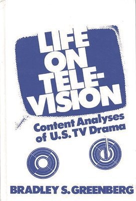 Bradley S. Greenberg - Life on Television, Inbunden