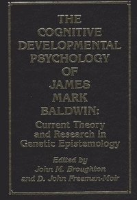 bokomslag The Cognitive Developmental Psychology of James Mark Baldwin
