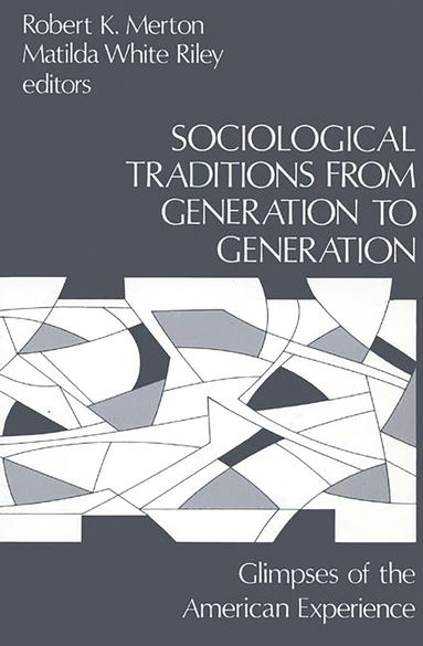 Robert K. Merton, Matilda White Riley - Sociological Traditions From Generation to Generation, Häftad