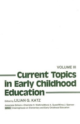bokomslag Current Topics in Early Childhood Education, Volume 3