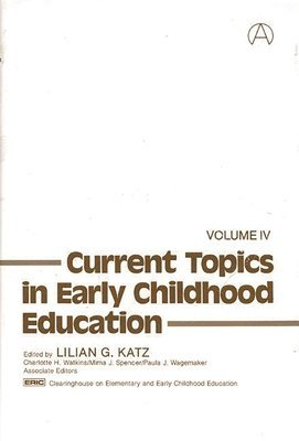 Current Topics in Early Childhood Education, Volume 4 1