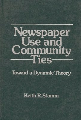 K. R. Stamm, Keith R. Stamm, Unknown - Newspaper Use and Community Ties, Inbunden