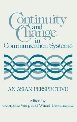 Georgett Wang, Wimal Dissanayake, Unknown, George C. Wang, Wimal Dissanayake - Continuity and Change in Communication Systems, Inbunden