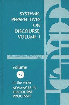 Benson, James Benson, William Greaves, Anon, James D. Benson, William S. Greaves - Systemic Perspectives on Discourse, Volume 1, Inbunden