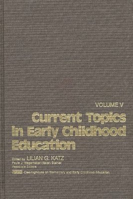 bokomslag Current Topics in Early Childhood Education, Volume 5