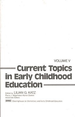 Current Topics in Early Childhood Education, Volume 5 1