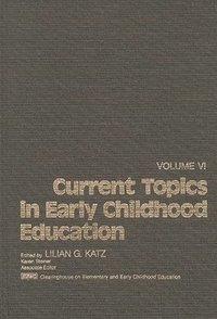 bokomslag Current Topics in Early Childhood Education, Volume 6