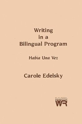 Carole Edelsky - Writing in a Bilingual Program, Inbunden