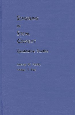 George W. Noblit, William T. Pink - Schooling in Social Context, Inbunden