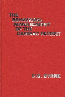 D. G. Byrne - Behavioral Management of the Cardiac Patient, Inbunden