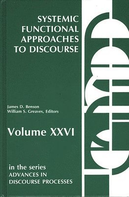 James D. Benson, William S. Greaves, James D. Benson, William S. Greaves - Systemic Functional Approaches to Discourse, Inbunden
