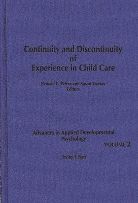 Oswald Ganley, Donald L. Peters, Susan Kontos, Irving E. Sigel - Continuity and Discontinuity of Experience in Child Care, Inbunden