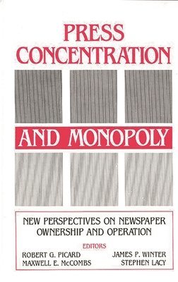 Robert G. Picard, James P. Winter, Robert G. Picard, James P. Winter - Press Concentration and Monopoly, Inbunden