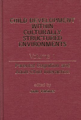 Child Development Within Culturally Structured Environments, Volume 1 1
