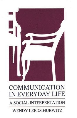 Wendy Leeds-Hurwitz - Communication in Everyday Life, Inbunden
