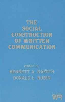 Bennetta A. Rafoth, Donald L. Rubin, Bennett A. Rafoth, Marcia Farr - Social Construction of Written Communication, Häftad