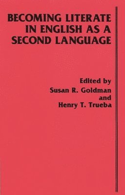 Susan R. Goldman, Henry T. Trueba - Becoming Literate in English as a Second Language, Häftad