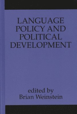 Brian Weinstein - Language Policy and Political Development, Inbunden