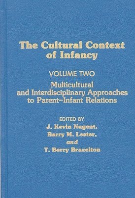 J. Kevin Nugent, Barry M. Lester, Berry Brazelton - Cultural Context of Infancy, Inbunden
