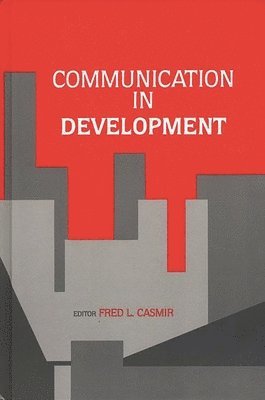 Fred L. Casmir - Communication in Development, Inbunden