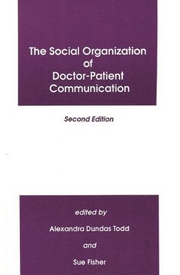 The Social Organization of Doctor-Patient Communication 1