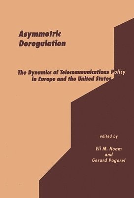 Eli M. Noam, Gerard Pogorel - Asymmetric Deregulation, Inbunden