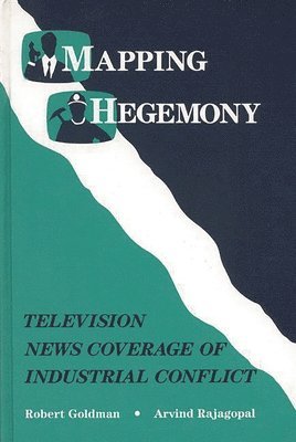 Robert Goldman, Arvind Rajagopal - Mapping Hegemony, Inbunden