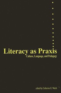 bokomslag Literacy as Praxis