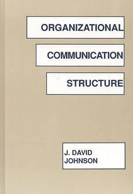 J. David Johnson - Organizational Communication Structure, Inbunden