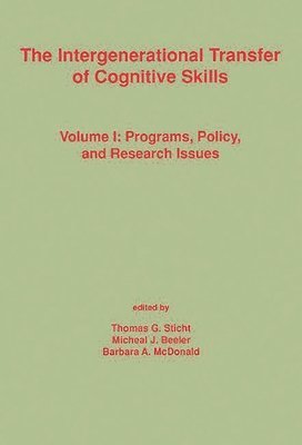 Thomas G. Sticht, Michael J. Beeler, Barbara A. McDonald, Micheal J. Beeler - Intergenerational Transfer of Cognitive Skills, Inbunden