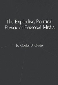 bokomslag The Exploding Political Power of Personal Media