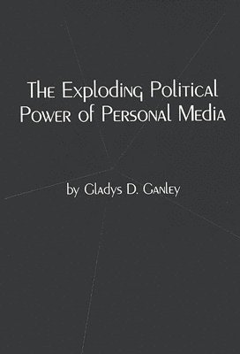 The Exploding Political Power of Personal Media 1