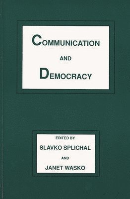 Slavko Splichal, Janet Wasko - Communication and Democracy, Inbunden
