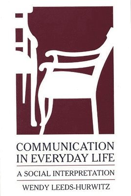 Wendy Leeds-Hurwitz - Communication in Everyday Life, Häftad