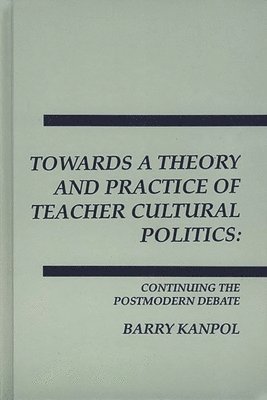 bokomslag Towards a Theory and Practice of Teacher Cultural Politics