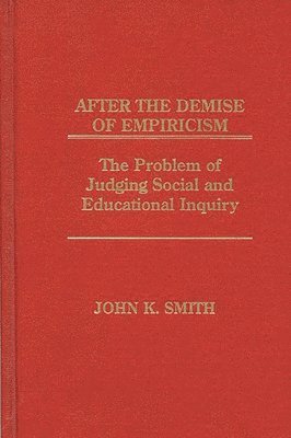 John K. Smith - After the Demise of Empiricism, Inbunden