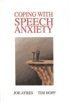 Joe Ayres, Tim Hopf - Coping with Speech Anxiety, Inbunden