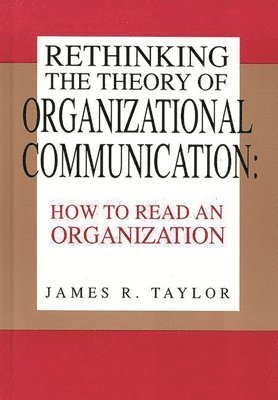James R. Taylor - Rethinking the Theory of Organizational Communication, Inbunden
