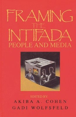 Akiba A. Cohen, Gadi Wolfsfeld - Framing the Intifada, Inbunden