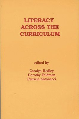 Carolyn Hedley, Dorothy Feldman, Patricia Antonacci, Dorothy Feldmann - Literacy Across the Curriculum, Häftad