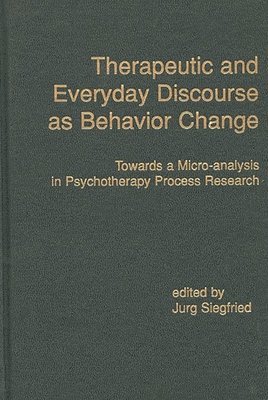 Jurg Siegfried - Therapeutic and Everyday Discourse as Behavior Change, Inbunden