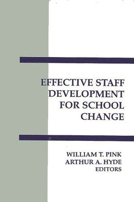 William T. Pink, Authur A. Hyde - Effective Staff Development for School Change, Häftad