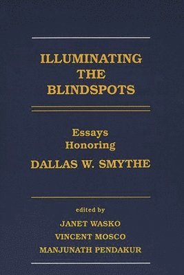 Janet Wasko, Vincent Mosco, Manjunath Pendakur - Illuminating the Blindspots, Häftad