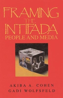 Akiba A. Cohen, Gadi Wolfsfeld - Framing the Intifada, Häftad
