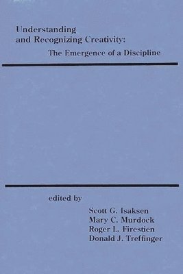 Scott G. Isaksen, Mary C. Murdock, Roger L. Firestien - Understanding and Recognizing Creativity, Inbunden