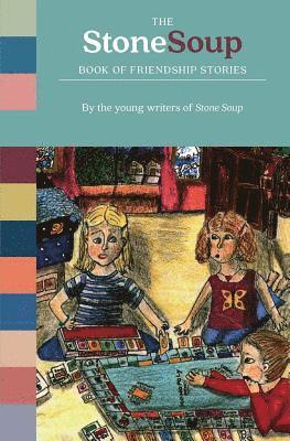 The Stone Soup Book of Friendship Stories 1
