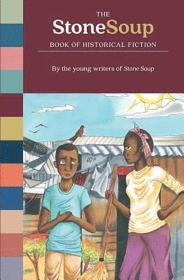 The Stone Soup Book of Historical Fiction 1