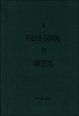 Kim Beck - Field Guide to Weeds, Inbunden