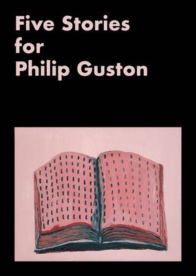 Philip Guston, Emmie Francis, Mark Godfrey - Five Stories for Philip Guston, Häftad