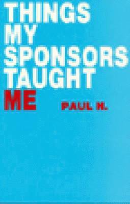 Paul H. - Things My Sponsor Taught Me, Häftad
